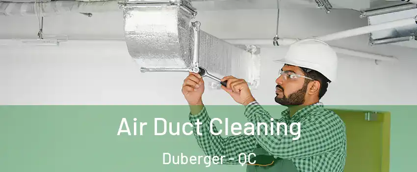 Air Duct Cleaning Duberger - QC