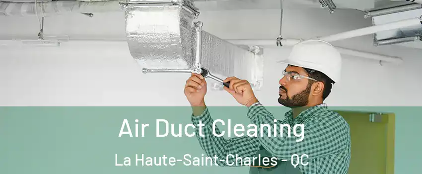 Air Duct Cleaning La Haute-Saint-Charles - QC