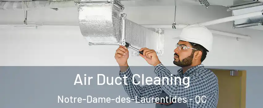 Air Duct Cleaning Notre-Dame-des-Laurentides - QC