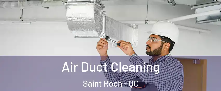  Air Duct Cleaning Saint Roch - QC