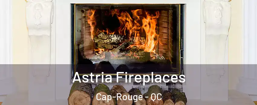  Astria Fireplaces Cap-Rouge - QC
