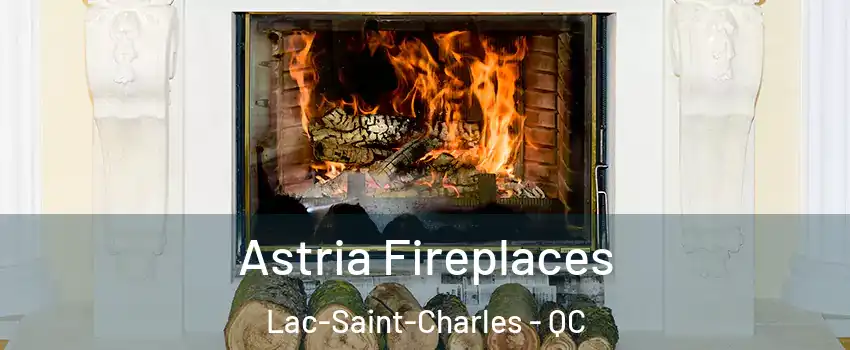  Astria Fireplaces Lac-Saint-Charles - QC