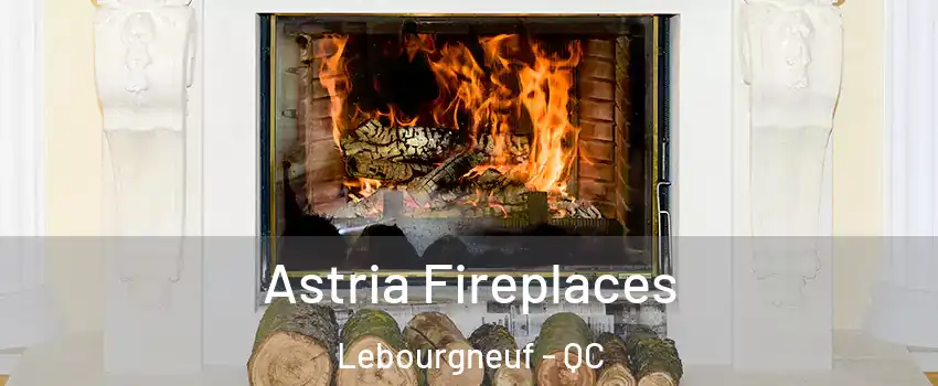 Astria Fireplaces Lebourgneuf - QC