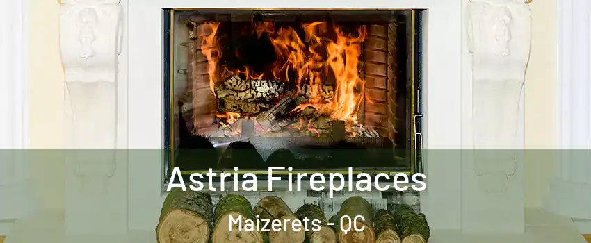  Astria Fireplaces Maizerets - QC