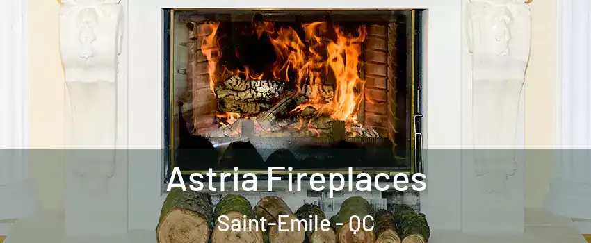  Astria Fireplaces Saint-Emile - QC
