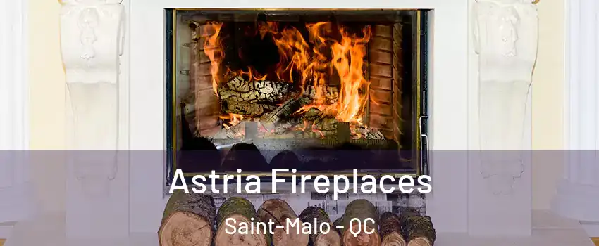  Astria Fireplaces Saint-Malo - QC