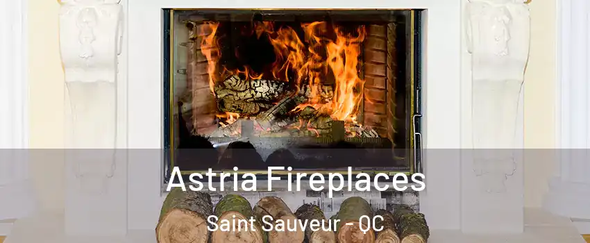  Astria Fireplaces Saint Sauveur - QC