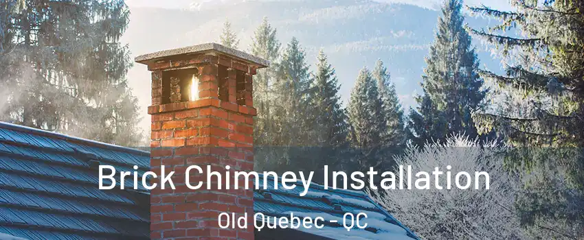 Brick Chimney Installation Old Quebec - QC