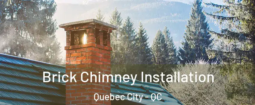  Brick Chimney Installation Quebec City - QC