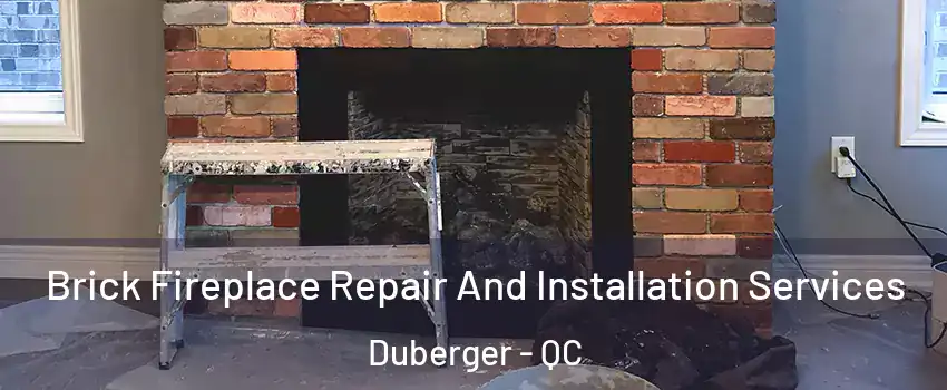 Brick Fireplace Repair And Installation Services Duberger - QC