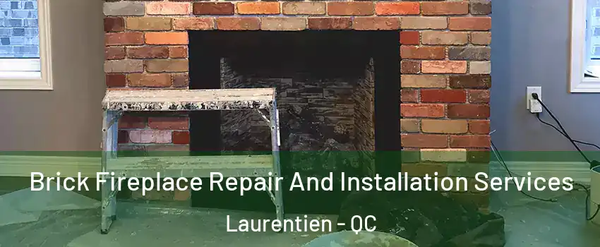  Brick Fireplace Repair And Installation Services Laurentien - QC
