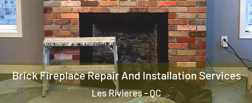  Brick Fireplace Repair And Installation Services Les Rivieres - QC