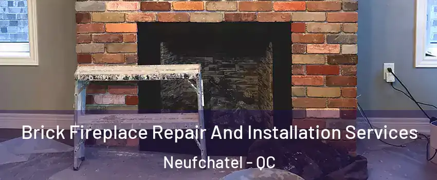  Brick Fireplace Repair And Installation Services Neufchatel - QC