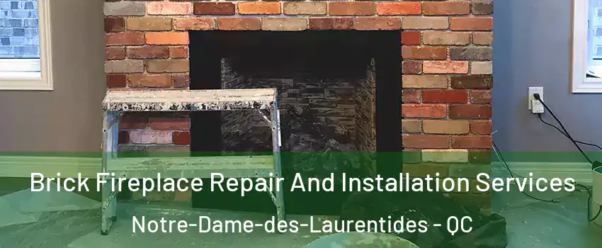  Brick Fireplace Repair And Installation Services Notre-Dame-des-Laurentides - QC
