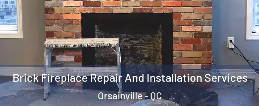  Brick Fireplace Repair And Installation Services Orsainville - QC