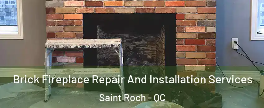  Brick Fireplace Repair And Installation Services Saint Roch - QC