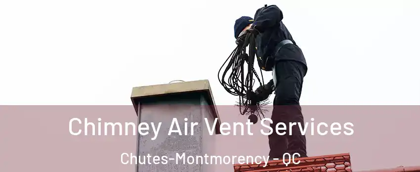  Chimney Air Vent Services Chutes-Montmorency - QC