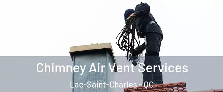  Chimney Air Vent Services Lac-Saint-Charles - QC