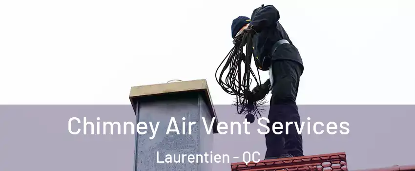  Chimney Air Vent Services Laurentien - QC