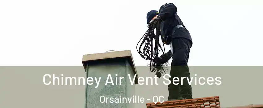  Chimney Air Vent Services Orsainville - QC