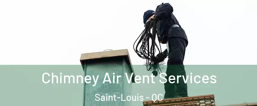  Chimney Air Vent Services Saint-Louis - QC