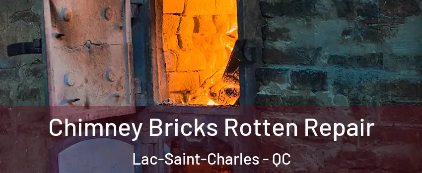  Chimney Bricks Rotten Repair Lac-Saint-Charles - QC