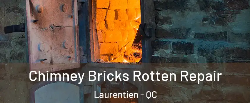  Chimney Bricks Rotten Repair Laurentien - QC