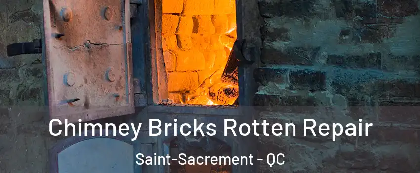  Chimney Bricks Rotten Repair Saint-Sacrement - QC