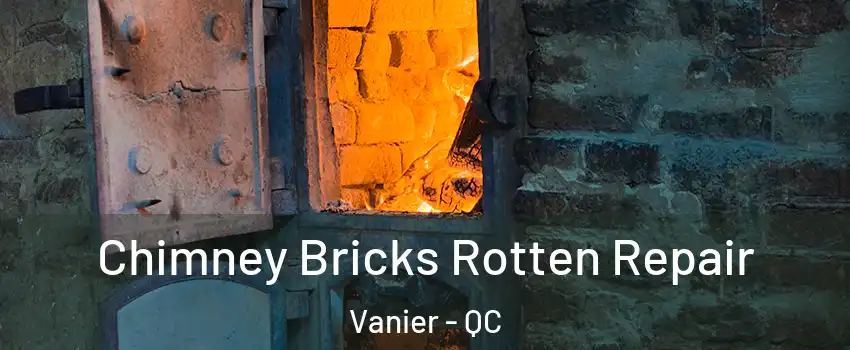 Chimney Bricks Rotten Repair Vanier - QC