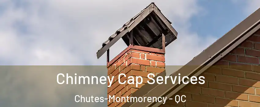  Chimney Cap Services Chutes-Montmorency - QC