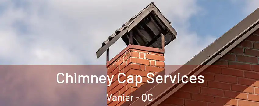  Chimney Cap Services Vanier - QC