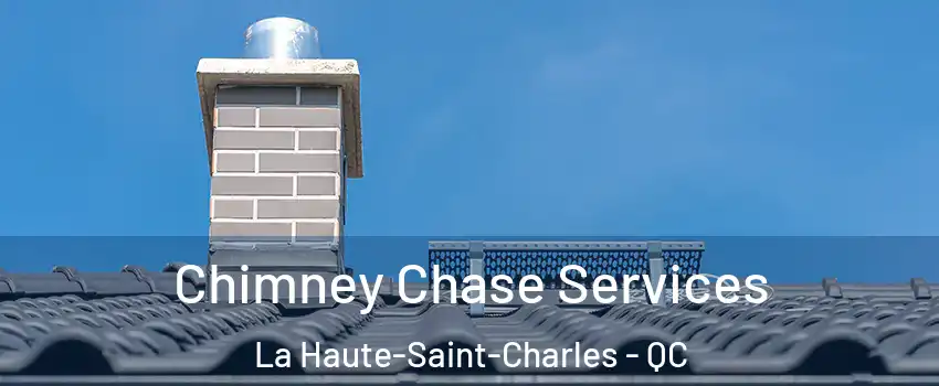 Chimney Chase Services La Haute-Saint-Charles - QC