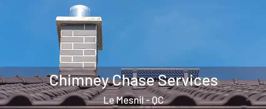 Chimney Chase Services Le Mesnil - QC
