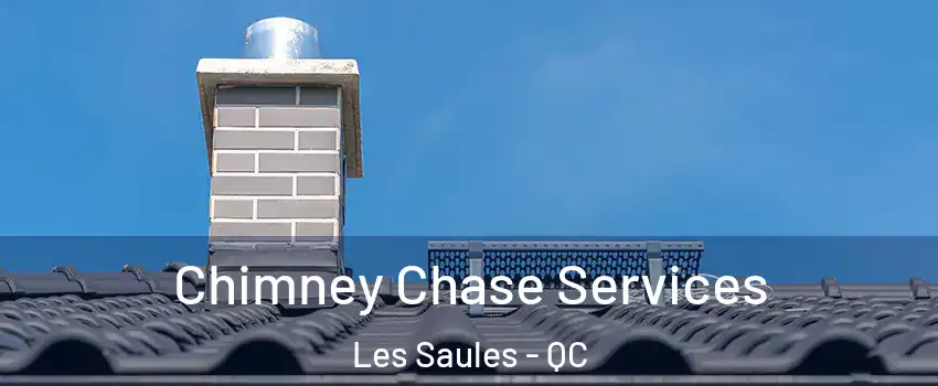  Chimney Chase Services Les Saules - QC