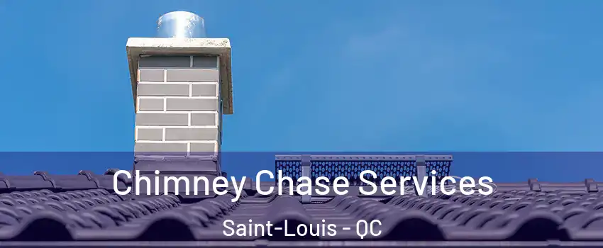  Chimney Chase Services Saint-Louis - QC
