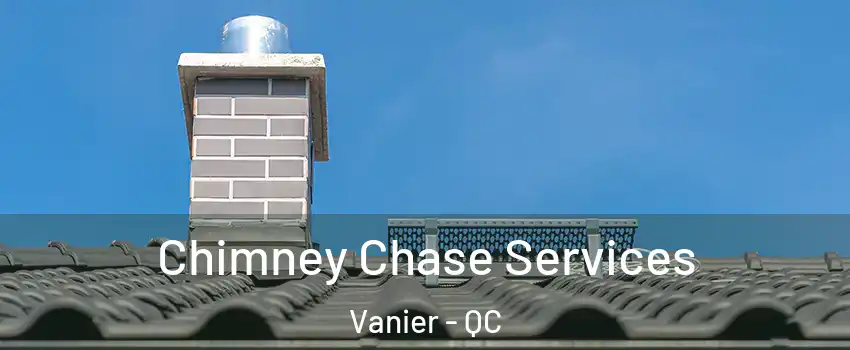  Chimney Chase Services Vanier - QC