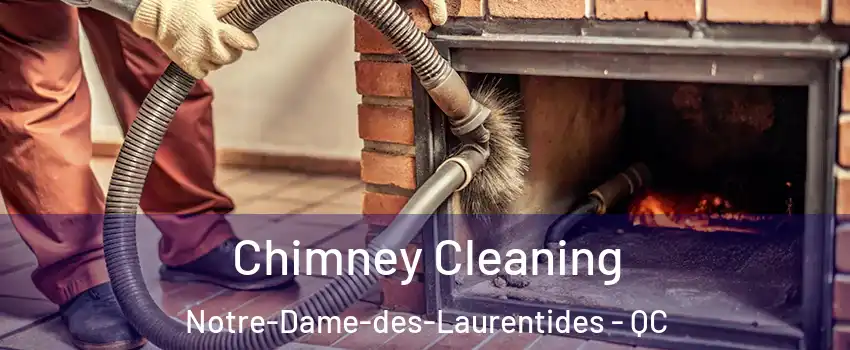  Chimney Cleaning Notre-Dame-des-Laurentides - QC