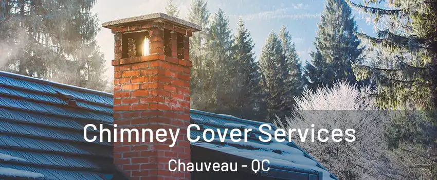  Chimney Cover Services Chauveau - QC