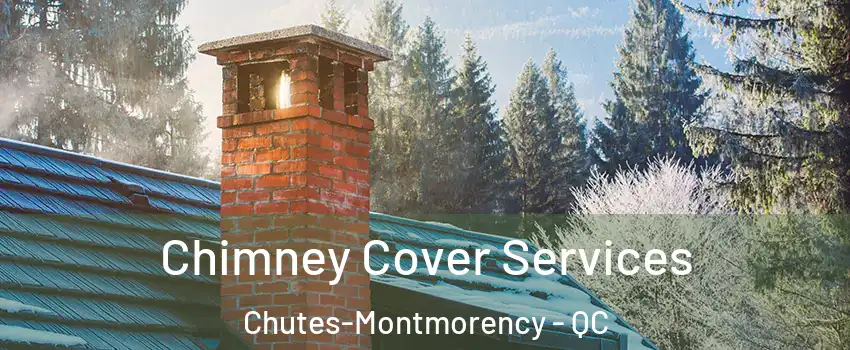 Chimney Cover Services Chutes-Montmorency - QC