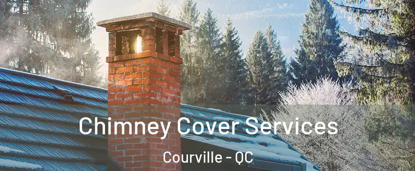  Chimney Cover Services Courville - QC