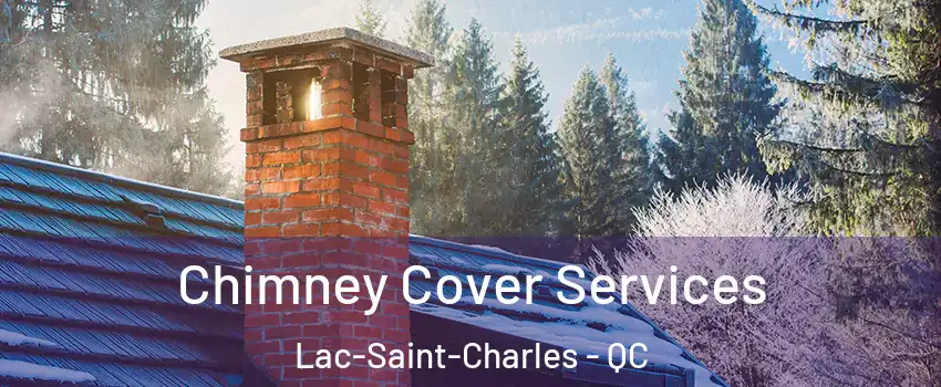  Chimney Cover Services Lac-Saint-Charles - QC