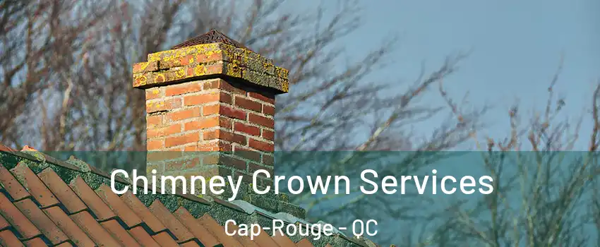 Chimney Crown Services Cap-Rouge - QC