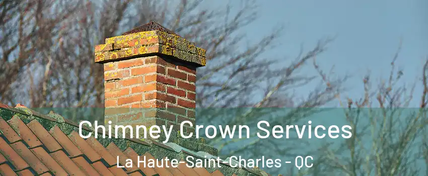  Chimney Crown Services La Haute-Saint-Charles - QC