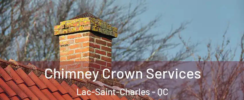  Chimney Crown Services Lac-Saint-Charles - QC