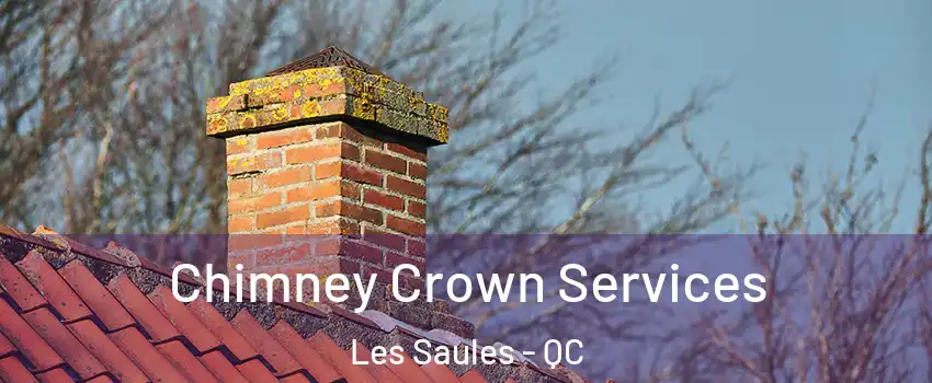  Chimney Crown Services Les Saules - QC