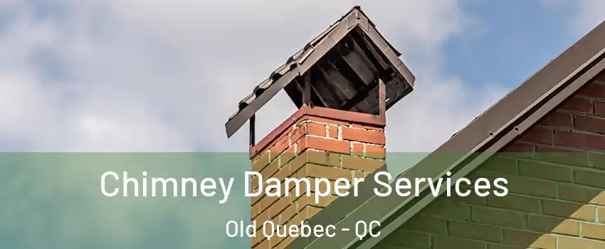  Chimney Damper Services Old Quebec - QC