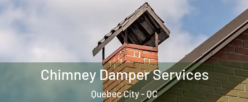  Chimney Damper Services Quebec City - QC