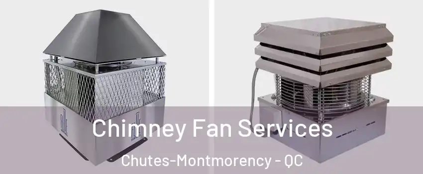  Chimney Fan Services Chutes-Montmorency - QC