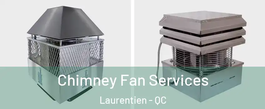  Chimney Fan Services Laurentien - QC