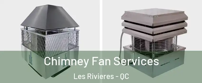  Chimney Fan Services Les Rivieres - QC